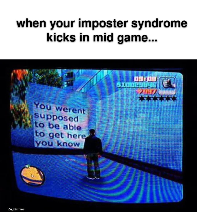 when your imposter syndrome kicks in mid game... – Image