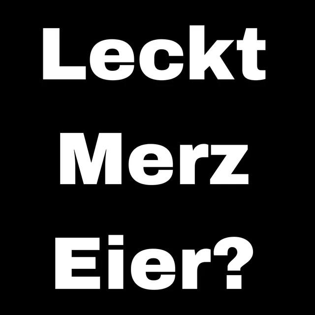 Leckt Merz Eier? #1 – Image