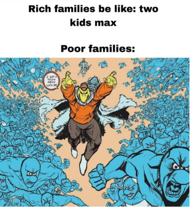 Rich families be like: two kids max, Poor families: #1 – Image