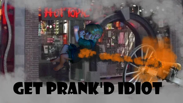 get prank'd idiot #1 – Image