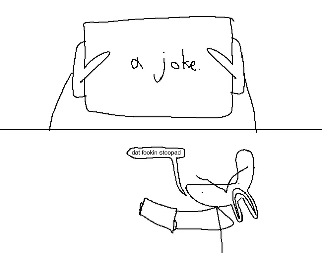 do you just not know what a joke means? – Image