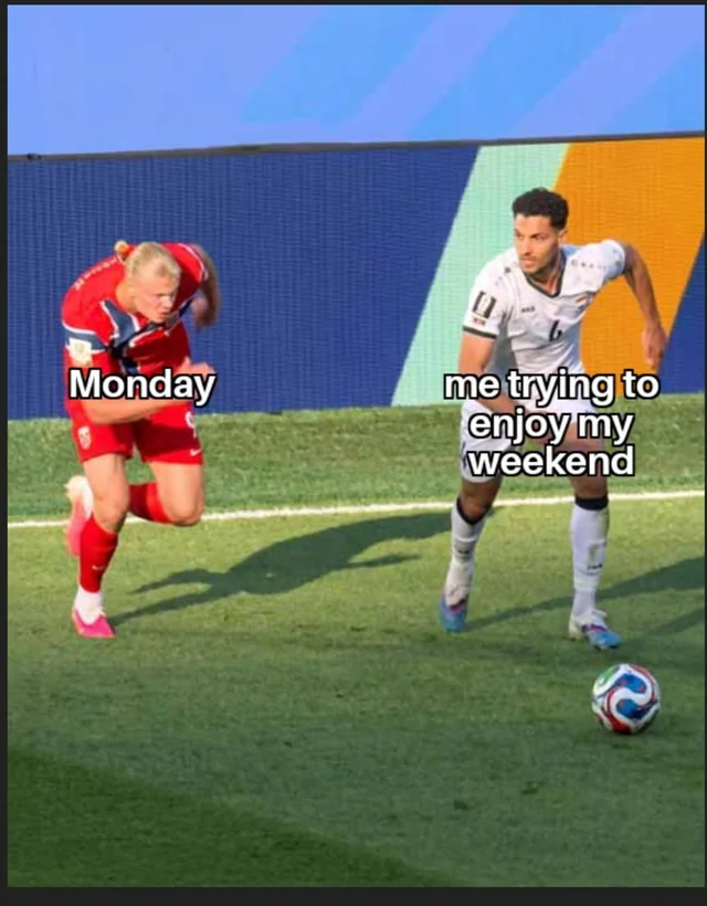 The weekend goes so fast and Monday comes faster – Image