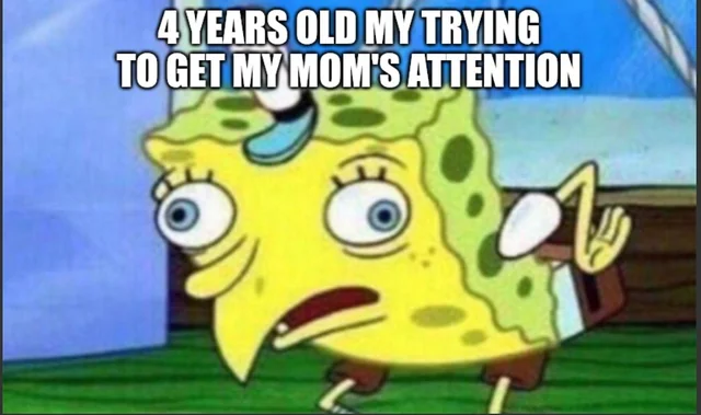 The struggle was real trying to get mom’s attention as a kid – Image
