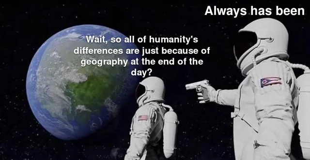 Funny how almost all differences that exist among humans can be explained by geography – Image