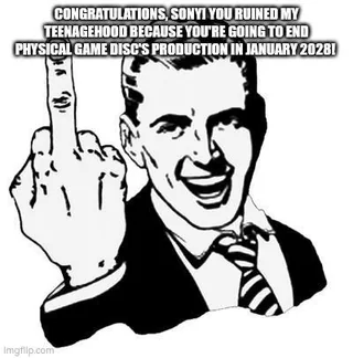My reaction to Sony, discontinuing physical game disc's in January 2028: #1 – Image