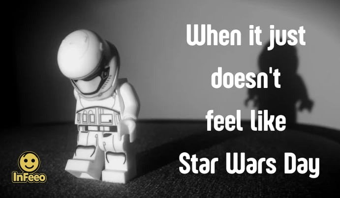 When it just doesn't feel like Star Wars Day in /general by @tomo image 1